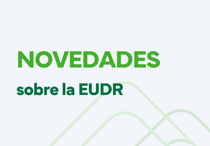 📢 Novedades sobre la EUDR